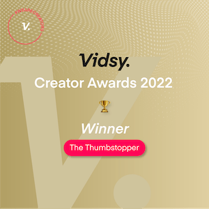 Promotional graphic for the "vidsy creator awards 2022," highlighting the winner of "the thumbstopper" category.